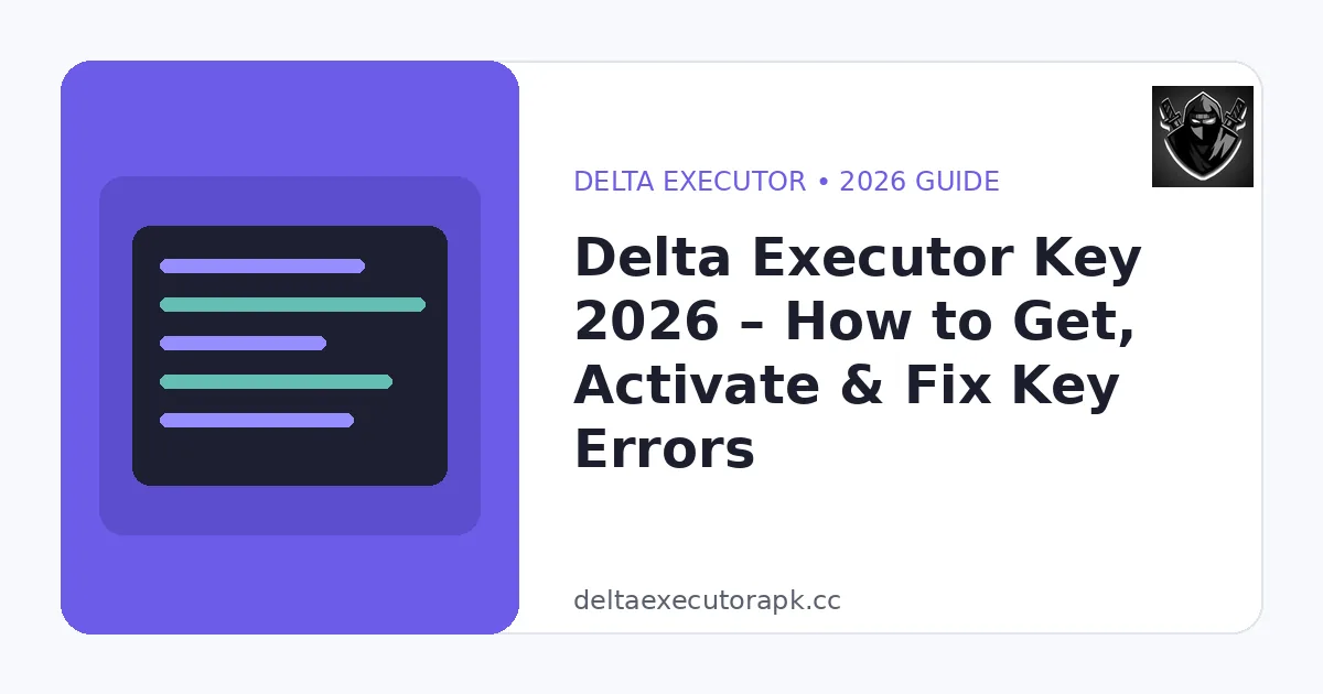 Delta Executor Key 2026 – How to Get, Activate & Fix Key Errors